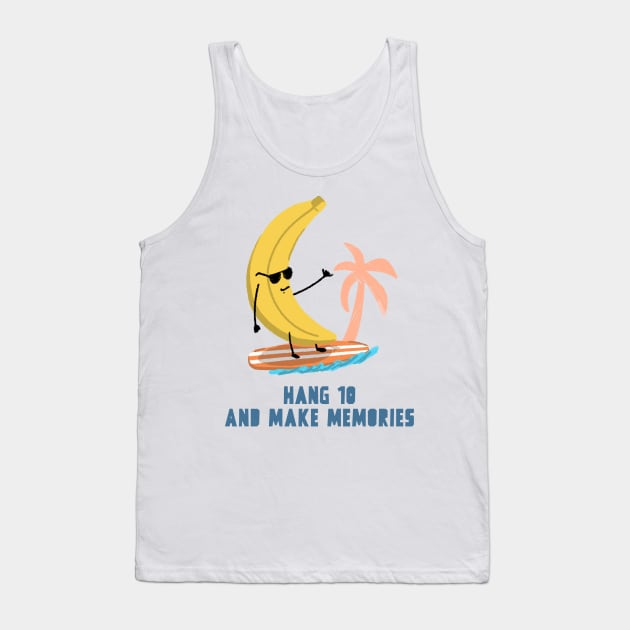 Hang 10 and make memories Tank Top by Wild Designs